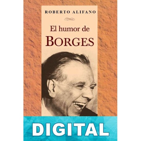 El humor de Borges Roberto Alifano