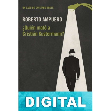 ¿Quién mató a Cristián Kustermann? Roberto Ampuero