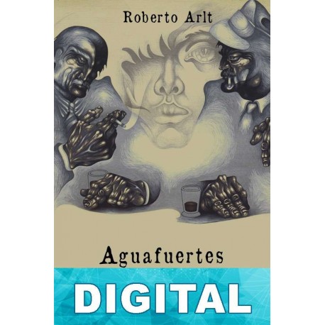 Aguafuertes porteñas Roberto Arlt