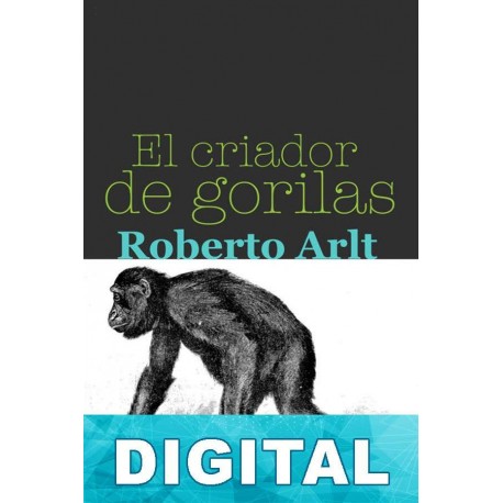 El criador de gorilas Roberto Arlt