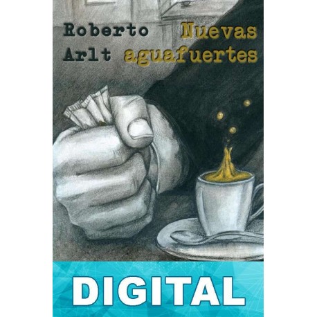 Nuevas aguafuertes Roberto Arlt