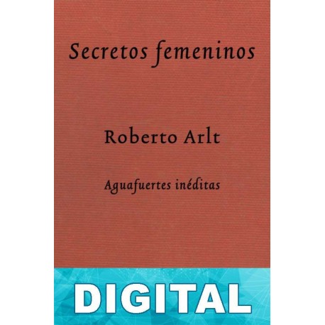 Secretos femeninos Roberto Arlt