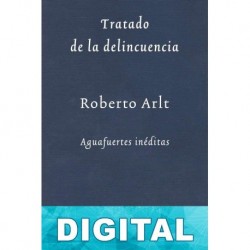 Tratado de la delincuencia Roberto Arlt