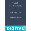 Tratado de la delincuencia Roberto Arlt