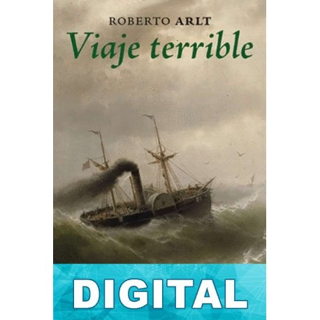 Viaje terrible Roberto Arlt