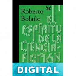 El espíritu de la ciencia-ficción Roberto Bolaño