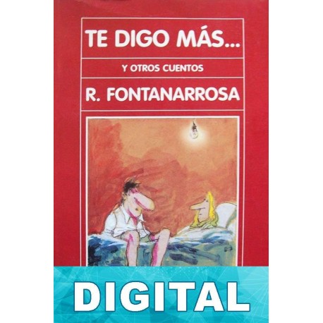 Te digo más… Roberto Fontanarrosa