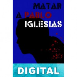 Matar a Pablo Iglesias Roberto Gutiérrez