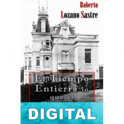 El tiempo entierra lo que el corazón olvida Roberto Lozano Sastre