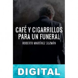 Café y cigarrillos para un funeral Roberto Martínez Guzmán