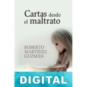 Cartas desde el maltrato Roberto Martínez Guzmán