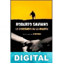 Lo contrario de la muerte Roberto Saviano