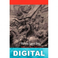 Alejandro Magno. Conquistador del mundo Robin Lane Fox
