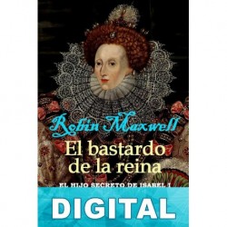 El bastardo de la reina Robin Maxwell