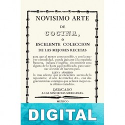 Novísimo arte de cocina o? Escelente coleccio?n de las mejores recetas Anónimo