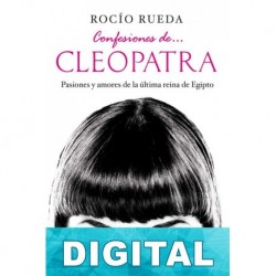 Confesiones de… Cleopatra Rocío Rueda