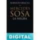 Mercedes Sosa, «La Negra» Rodolfo Braceli