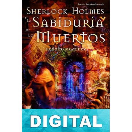 Sherlock Holmes y la sabiduría de los muertos Rodolfo Martínez