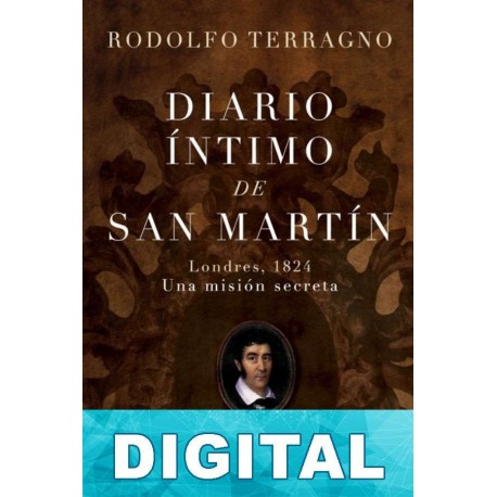 Diario íntimo de San Martín Rodolfo Terragno