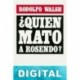 ¿Quién mató a Rosendo? Rodolfo Walsh