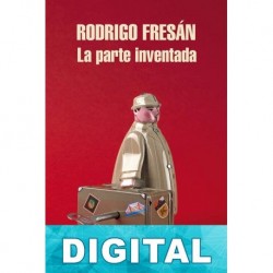 La parte inventada Rodrigo Fresán