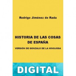 Historia de las cosas de España (versión de Gonzalo de la Hinojosa) Rodrigo Jiménez de Rada