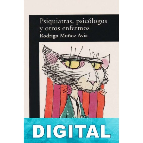 Psiquiatras, psicólogos y otros enfermos Rodrigo Muñoz Avia