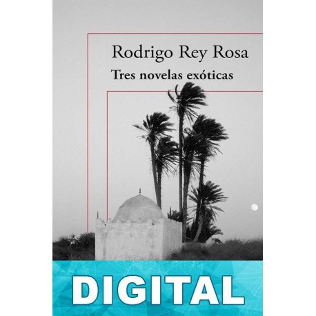 Tres novelas exóticas Rodrigo Rey Rosa