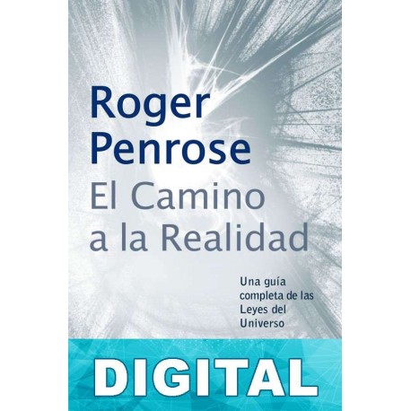El camino a la realidad Roger Penrose