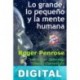 Lo grande, lo pequeño y la mente humana Roger Penrose