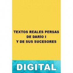 Textos reales persas de Darío I y de sus sucesores Anónimo