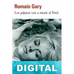 Los pájaros van a morir al Perú Romain Gary