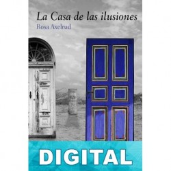 La casa de las ilusiones Rosa Axelrud
