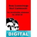 La revolución alemana de 1918-19 Rosa Luxemburgo & Karl Liebknecht