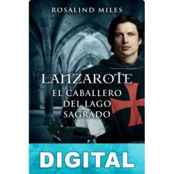 Lanzarote, el Caballero del Lago Sagrado Rosalind Miles