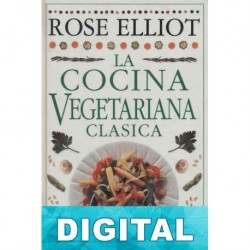La cocina vegetariana clásica Rose Elliot