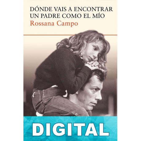 Dónde vais a encontrar un padre como el mío Rossana Campo