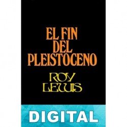 El fin del pleistoceno Roy Lewis