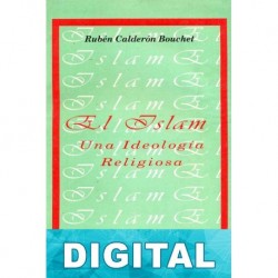El Islam: una ideología religiosa Rubén Calderón Bouchet