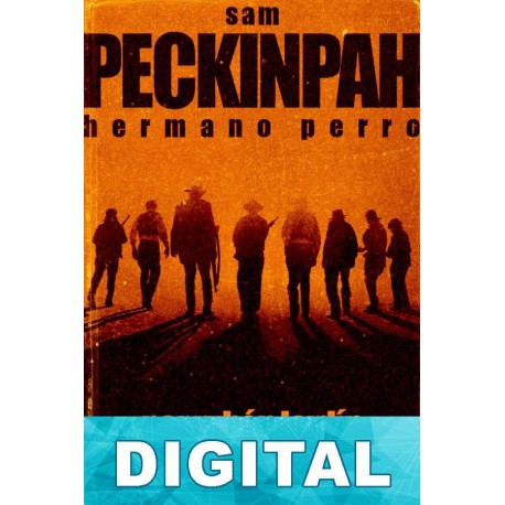 Sam Peckinpah. Hermano perro Rubén Lardín