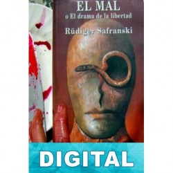 El mal o el drama de la libertad Rüdiger Safranski