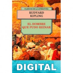 El hombre que pudo reinar y otros cuentos Rudyard Kipling