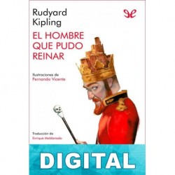 El hombre que pudo reinar (Ilustrado) Rudyard Kipling