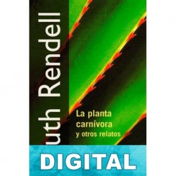 La planta carnívora y otros relatos Ruth Rendell