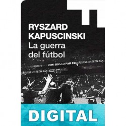 La guerra del fútbol Ryszard Kapu?ci?ski