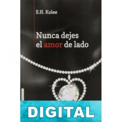 Nunca dejes el amor de lado S. H. Kolee