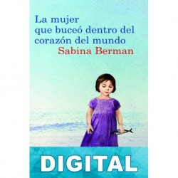 La mujer que buceó dentro del corazón del mundo Sabina Berman