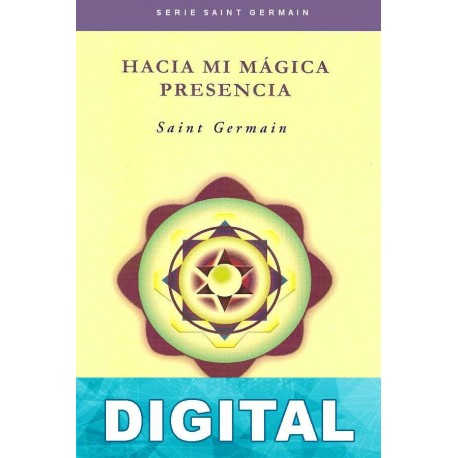 Hacia mi mágica presencia Saint Germain