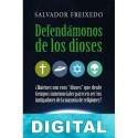 Defendámonos de los dioses Salvador Freixedo