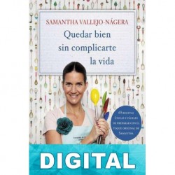 Quedar bien sin complicarte la vida Samantha Vallejo-Nágera
